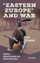 "Eastern Europe" and War: A New Kidnapping?