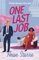 One Last Job: A swoony and steamy workplace romance