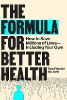 The Formula for Better Health: How to Save Millions of Lives-Including Your Own