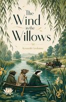 The Wind in the Willows: A Timeless Tale of Friendship, Adventure, and the Riverbank