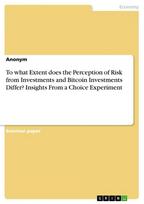 To what Extent does the Perception of Risk from Investments and Bitcoin Investments Differ? Insights From a Choice Experiment