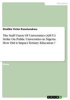 The Staff Union Of Universities (ASUU) Strike On Public Universities in Nigeria. How Did it Impact Tertiary Education ?