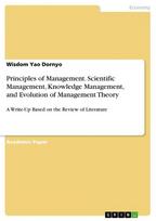 Principles of Management. Scientific Management, Knowledge Management, and Evolution of Management Theory: A Write-Up Based on the Review of Literature