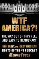 Wtf America?!: The Way Out of This Hell and Back to Democracy