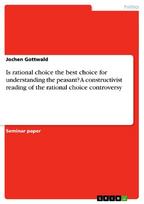 Is rational choice the best choice for understanding the peasant? A constructivist reading of the rational choice controversy