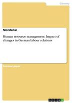 Human resource management: Impact of changes in German labour relations