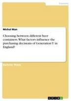 Choosing between different beer containers. What factors influence the purchasing decisions of Generation Y in England?