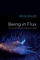Being in Flux - A Post-Anthropocentric Ontology of the Self: A Post-Anthropocentric Ontology of the Self