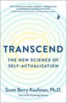 Transcend: The New Science of Self-Actualization and How It Can Transform Your Life