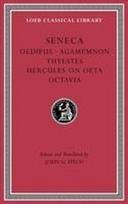 Tragedies, Volume II: Oedipus. Agamemnon. Thyestes. Hercules on Oeta. Octavia