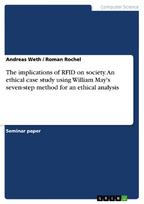 The implications of RFID on society. An ethical case study using William May's seven-step method for an ethical analysis
