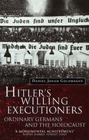 Hitler's Willing Executioners: Ordinary Germans and the Holocaust