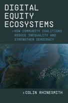 Digital Equity Ecosystems: How Community Coalitions Reduce Inequality and Strengthen Democracy