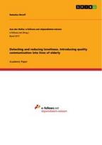 Detecting and reducing loneliness. Introducing quality communication into lives of elderly