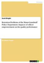 Retention Problems of the Mann-Grandstaff Police Department. Impacts of officer empowerment on the quality performance