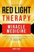 Red Light Therapy: Miracle Medicine, Red Light Therapy: Miracle Medicine