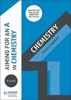 Aiming for an A in A-level Chemistry