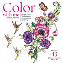 Color with Me: Learn Easy Tec hniques or Amazing Coloring
