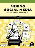 Mining Social Media: Finding Stories in Internet Data