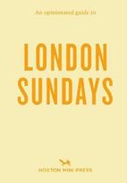 An Opinionated Guide to London Sundays