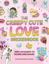The Creepy Cute Love Sticker Book: 500+ Stickers to Scare and Share