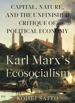 Karl Marx's Ecosocialism: Capital, Nature, and the Unfinished Critique of Political Economy