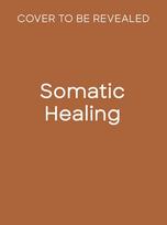 Somatic Healing: A Body-Based Guide to Parts Work