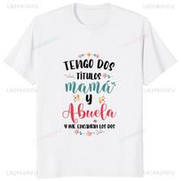 I Have Two Titles Mom and Grandma Man Women Printed T Shirt Funny Spanish Mothers Day Gift Fashion Unisex Casual Soft Tshirt S