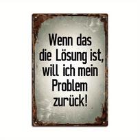 German Quote Metal Tin Sign | Iron Decor 'If That's the Solution, I Want My Problem Back!' | Multi-Use Wall Art for Home Decor 20x30cm（7.8x11.8inch）