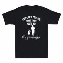 You Can't Tell Me What To Do You're Not My Granddaughter Funny Men's T-Shirt Tee XL