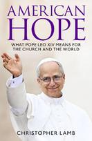 American Hope: What Pope Leo XIV means for the Church and the world