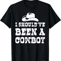 I Should've Been A Cowboy Western Texas Urban T-Shirt S juoda