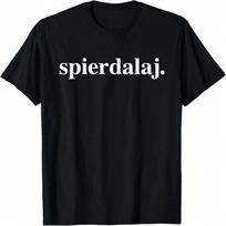 Poland T-Shirt Spierdalaj Polish Saying Polska T-Shirt 5XL įvairiaspalvis
