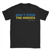 Dont Push the Horses Funny Meme Quote  Men T Shirt  Cool Tees Short Sleeve Round Neck T-Shirt 100% Cotton Gift Tops S