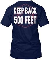 Keep Back 500 Feet Firefighter Duty TTshirt Made in the USA Size S to 5XL XL
