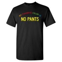 My Favorite Color is No Pants - Funny Meme Quote Humor Graphic T Shirt S