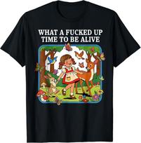 What A F*cked Up Time To Be Alive Sarcasm Retro Vintage T-Shirt S įvairiaspalvis
