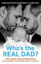 Who's the Real Dad?: Two Dads, One Surrogate: Our Journey to Become LGBTQ+ Parents