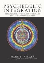 Psychedelic Integration: Psychotherapy for Non-Ordinary States of Consciousness