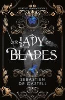Our Lady of Blades: A Court Of Shadows Novel, Perfect For Fans Of Joe Abercrombie, Scott Lynch and Richard Swan