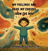My Feelings Are Okay, My Choices Show the Way