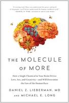 Molecule of More: How a Single Chemical in Your Brain Drives Love, Sex, and Creativity--and Will Determine the Fate of the Human Race