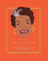 Pocket Maya Angelou Wisdom: Inspirational Quotes and Wise Words from a Legendary Icon