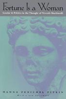 Fortune Is a Woman - Gender and Politics in the Thought of Niccolo Machiavelli