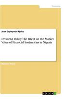 Dividend Policy. The Effect on the Market Value of Financial Institutions in Nigeria