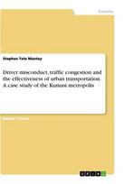 Driver misconduct, traffic congestion and the effectiveness of urban transportation. A case study of the Kumasi metropolis