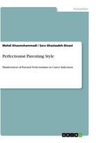Perfectionist Parenting Style: Manifestation of Parental Perfectionism on Career Indecision