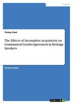 The Effects of Incomplete Acquisition on Grammatical Gender Agreement in Heritage Speakers