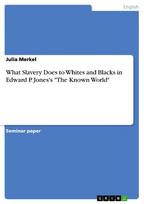 What Slavery Does to Whites and Blacks in Edward P. Jones's "The Known World"