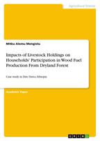 Impacts of Livestock Holdings on Households' Participation in Wood Fuel Production From Dryland Forest: Case study in Dire Dawa, Ethiopia